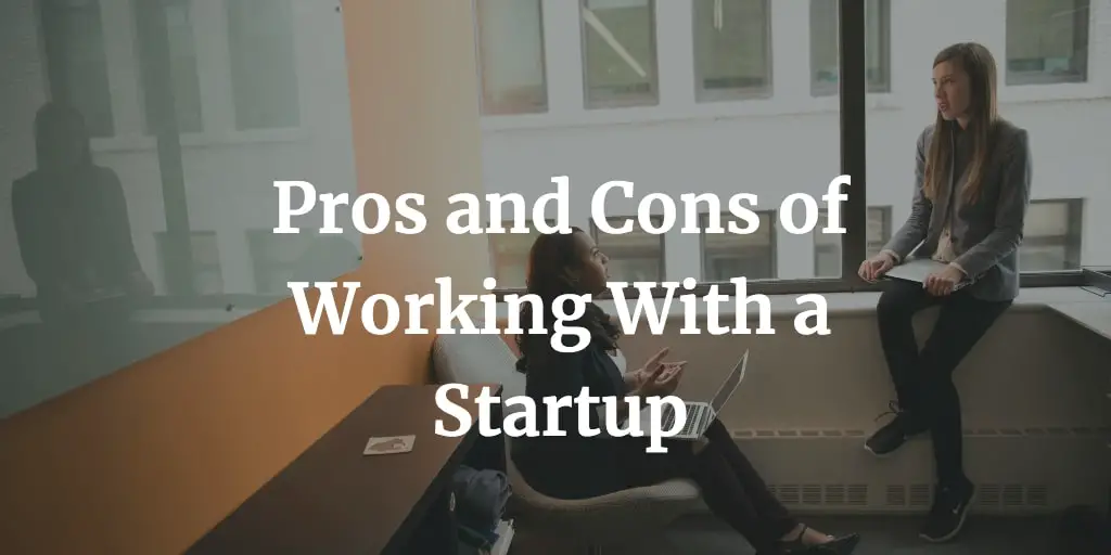 Pros And Cons Of A Startup Business 10 Pros and Cons of Working for a Startup Company - NWB