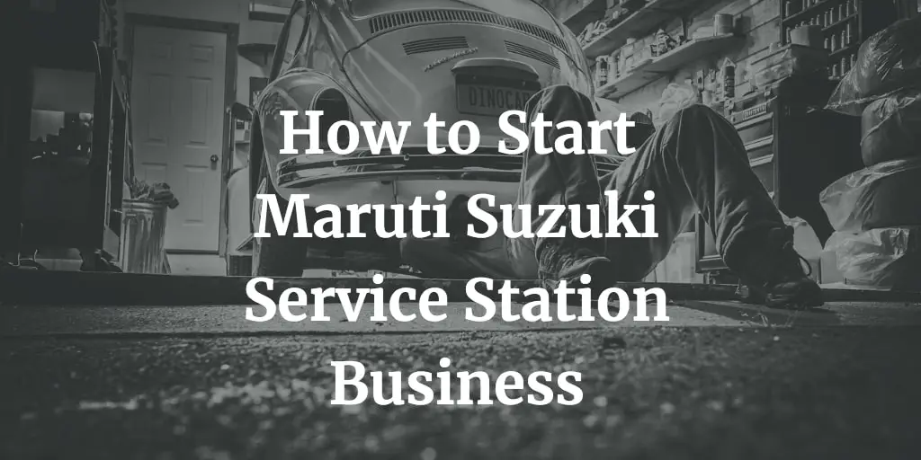 how to start maruti suzuki service station business