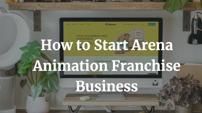 how to start arena animation franchise business