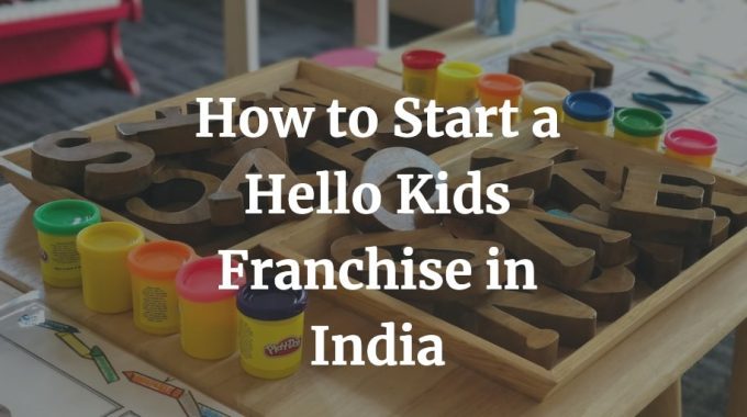 how to start a hello kids franchise business
