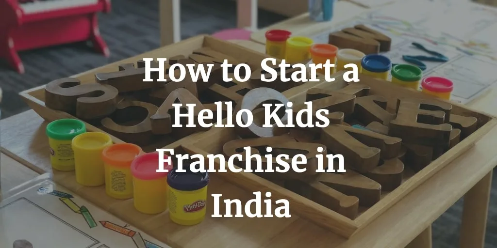 how to start a hello kids franchise business