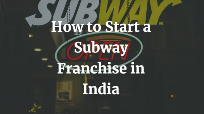 how to start a subway franchise on India with cost, profit