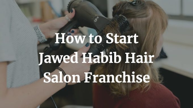 how to start jawed habib hair salon franchise