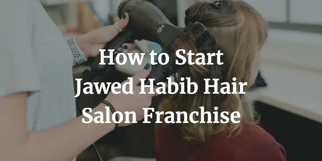 how to start jawed habib hair salon franchise