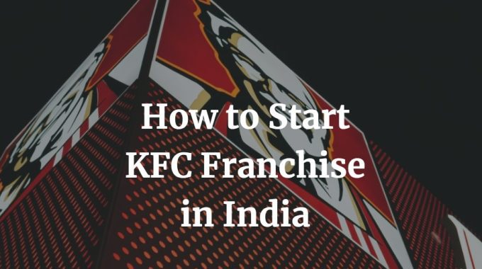 how to start KFC franchise in India