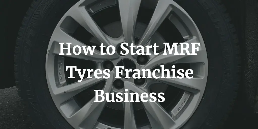 here is a complete guide to start MRF franchise business