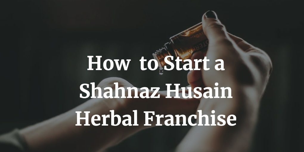 how to start a shahnaz husain franchise business