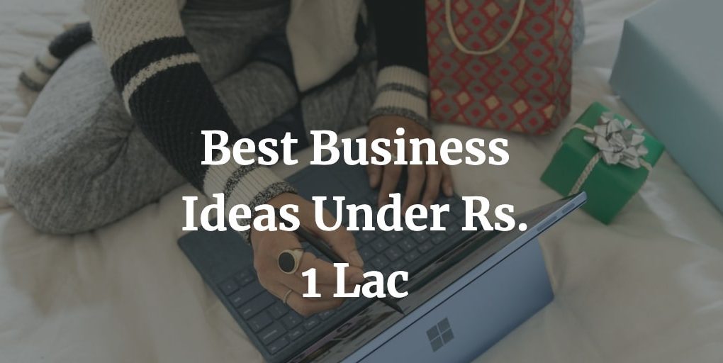 best business ideas under Rs. 1 Lac