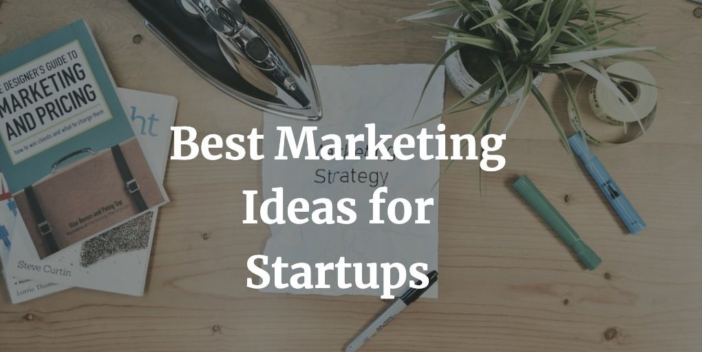 best marketing ideas for startups
