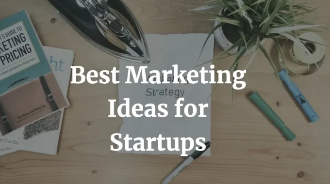 best marketing ideas for startups