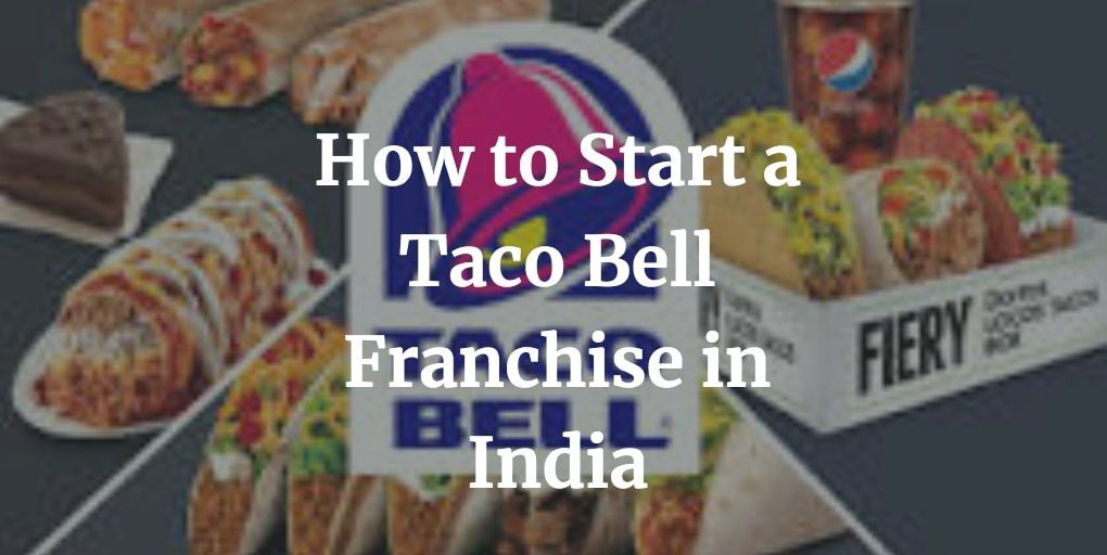 how to start a taco bell franchise in India