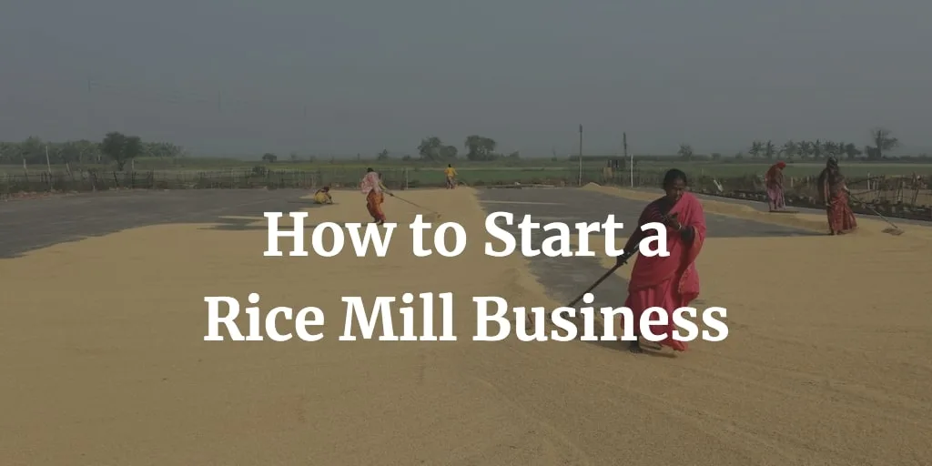 how to start rice mill business