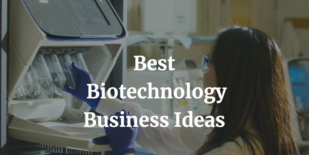 best biotechnology business ideas