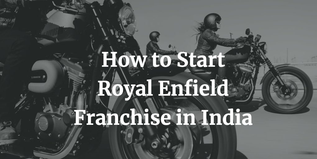how to start royal enfield franchise in India