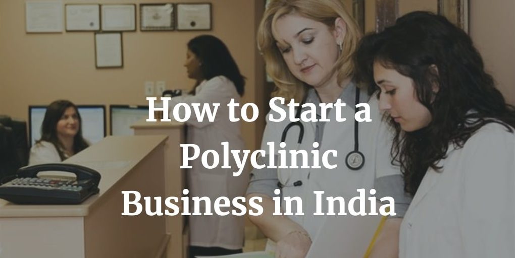 how to start a polyclinic business in India