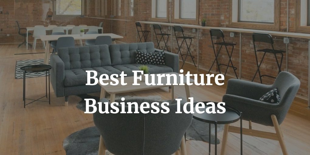 list of the best furniture business ideas