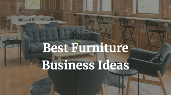 list of the best furniture business ideas