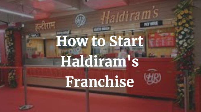 how to start haldiram's franchise with costs