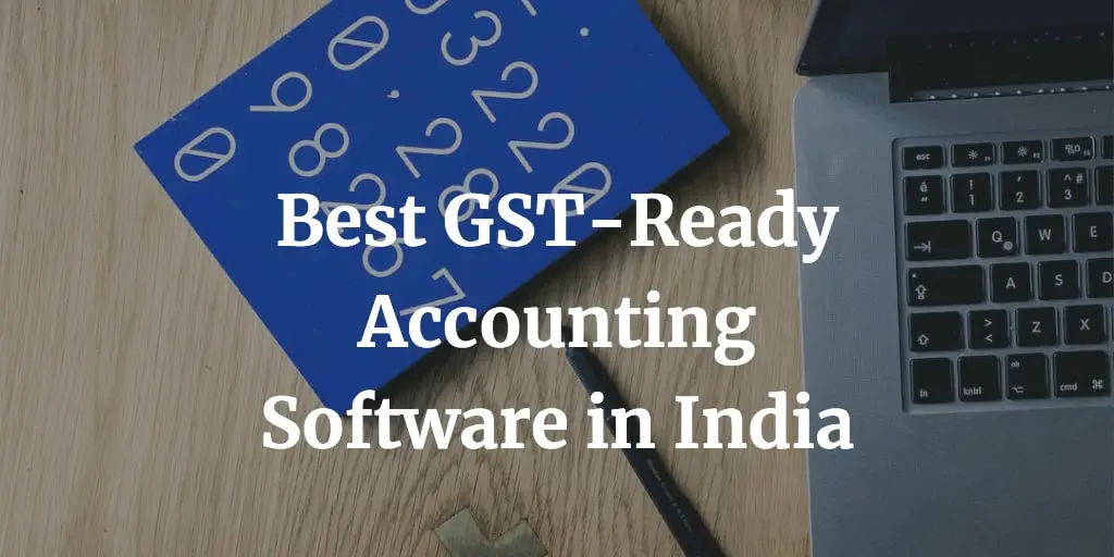 here is a list of the best gst-ready accounting software in India