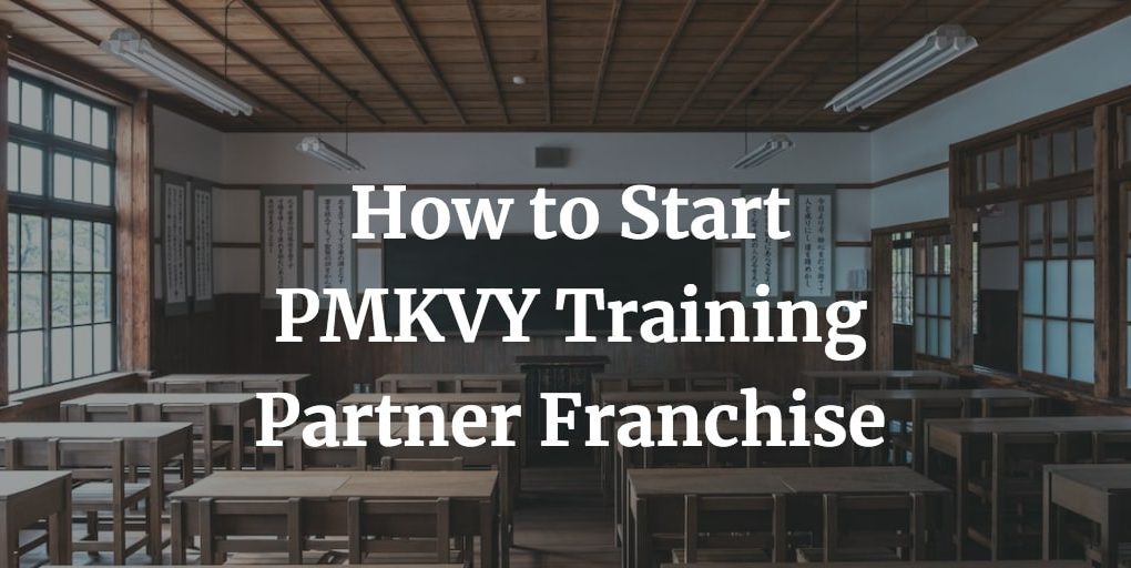 how to start a pmkvy franchise