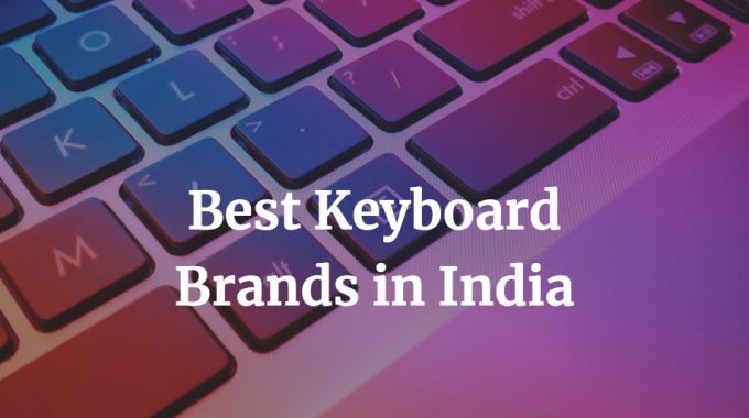 here is a list of the best keyboard brands in India
