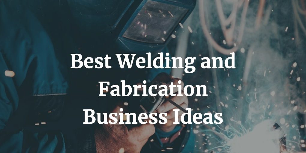 welding and fabrication business ideas