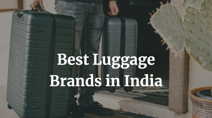 here is a list of the best luggage brands in India