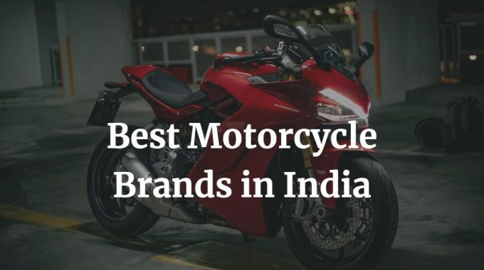 list of the best motorcycle brands in India