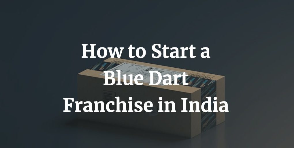 how to start a blue dart franchise in India