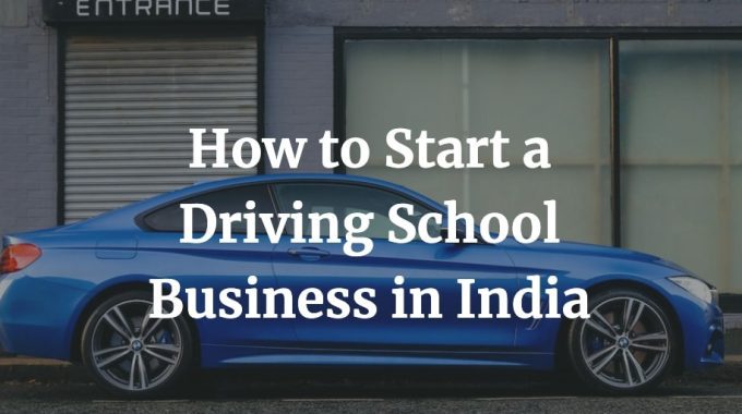 how to start a driving school business in India