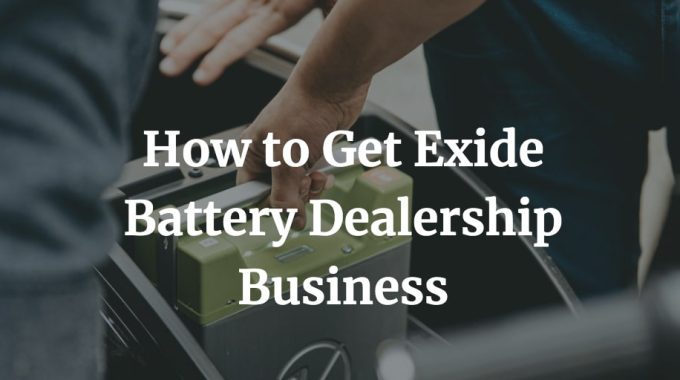 how to start an Exide battery dealership business
