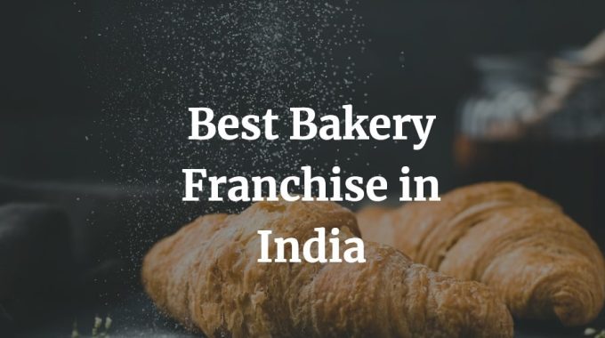 best bakery franchise in India