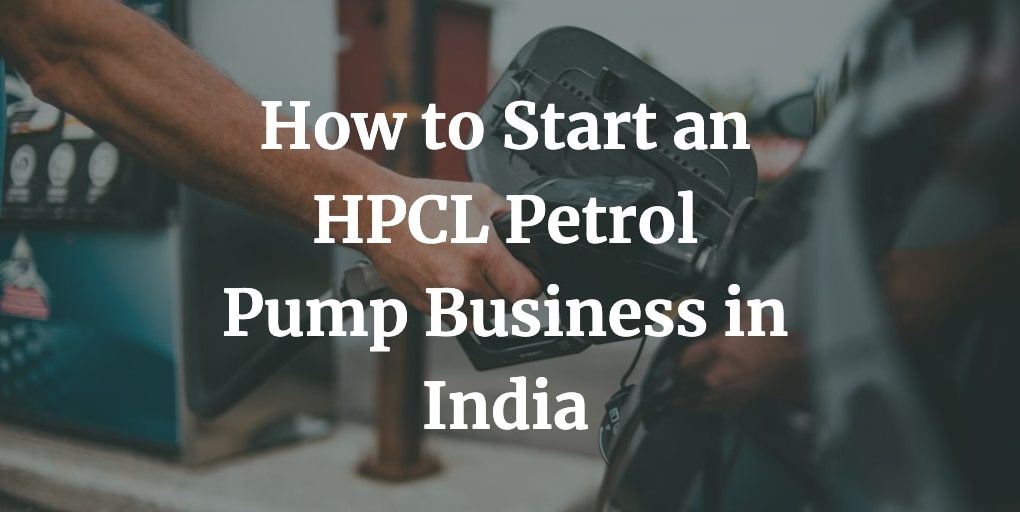 how to start an hpcl petrol pump dealership business in India