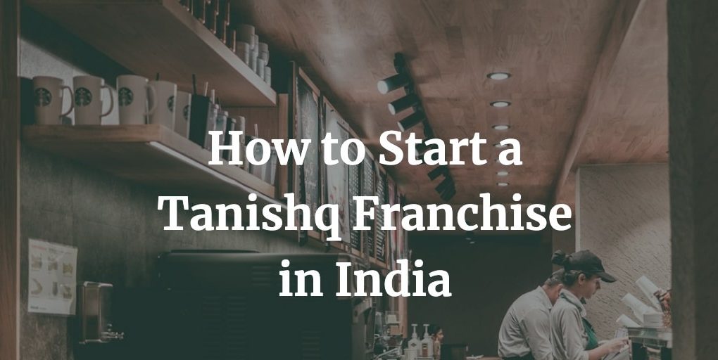 how to start a tanishq franchise in India