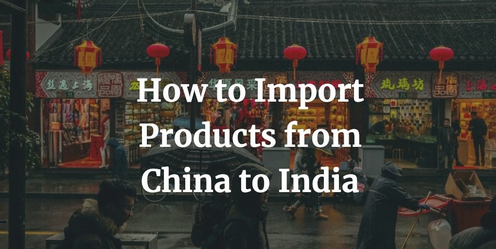 how to import products from china to India