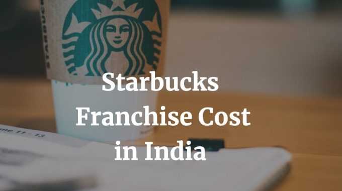 starbucks franchise cost in India