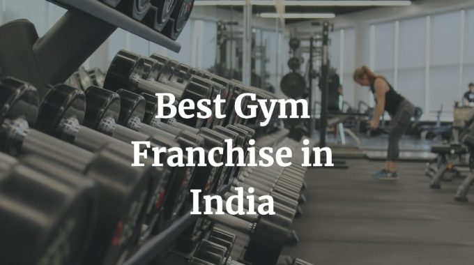 best gym franchise in India