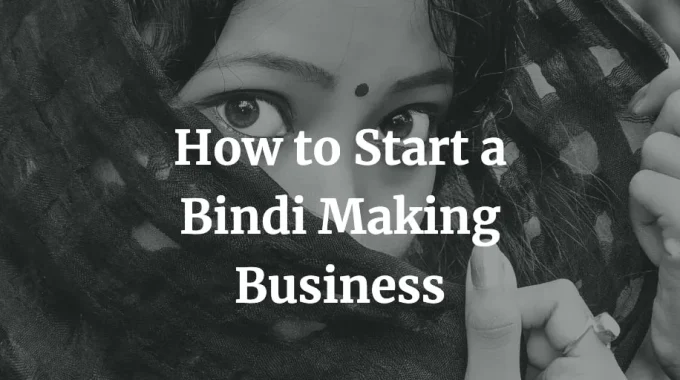 how to start a bindi making business