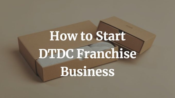 how to start DTDC franchise in India