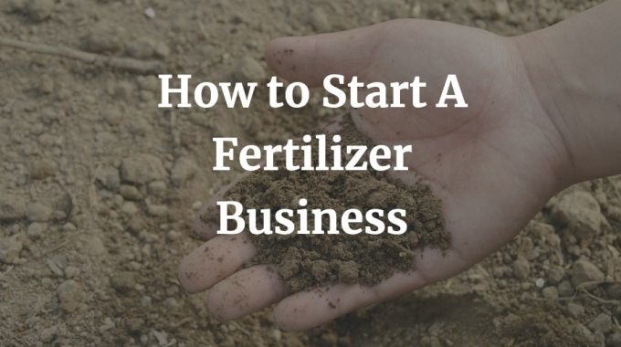 how to start a fertilizer distribution business