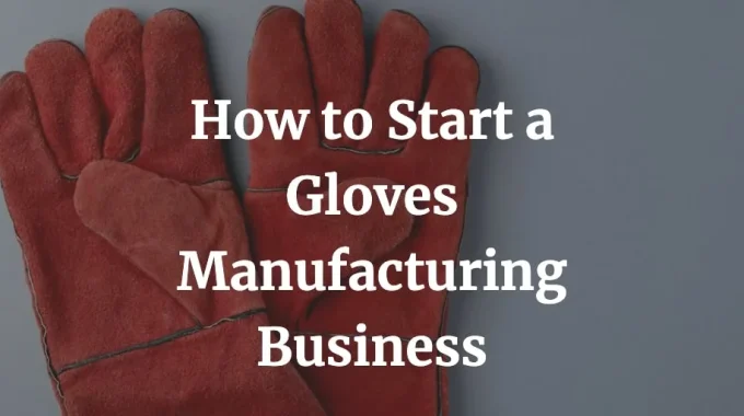 how to start a gloves manufacturing business