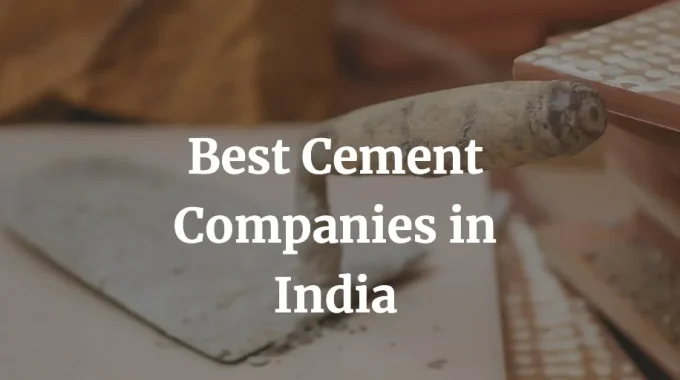 here is an updated list of the best cement companies in India