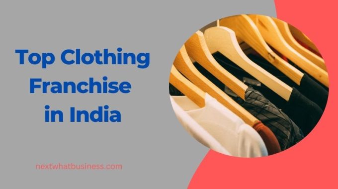 top clothing franchise in India