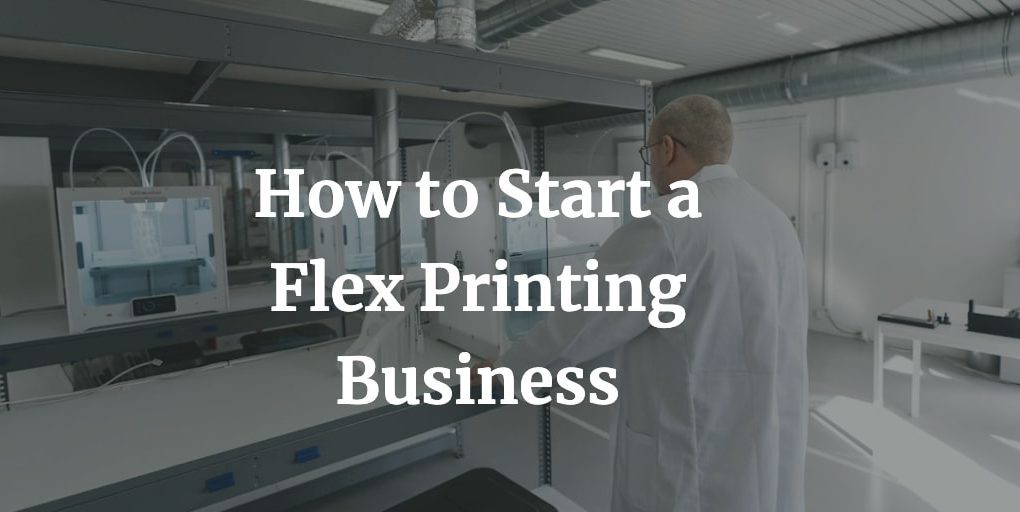 how to start a flex printing business
