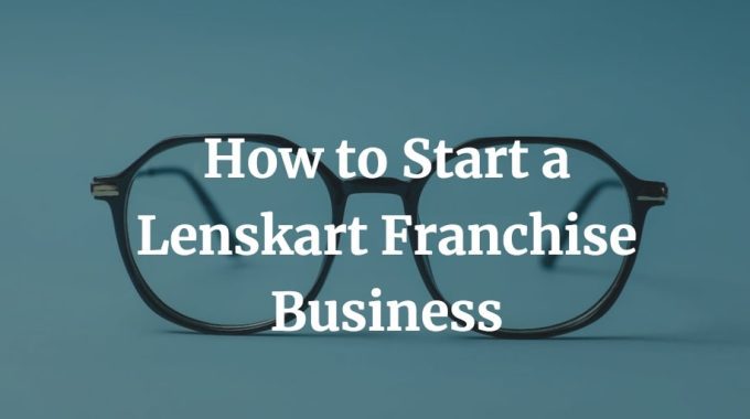 how to get Lenskart franchise in India