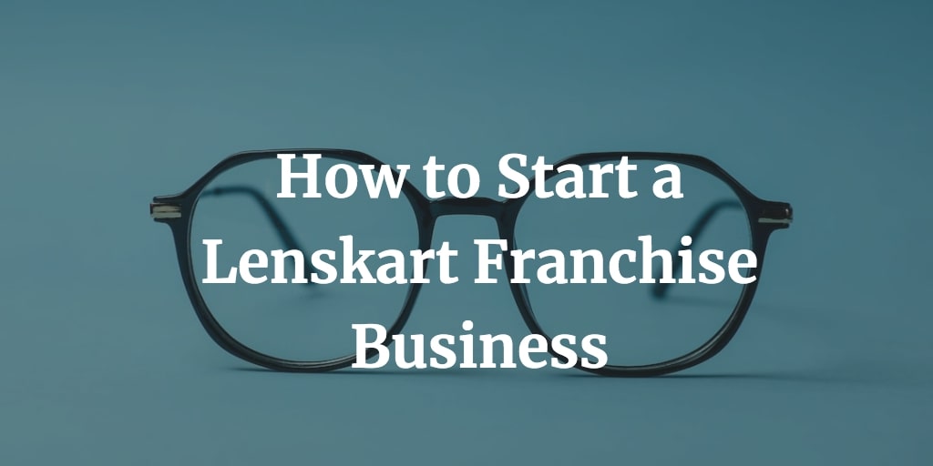 how to get Lenskart franchise in India