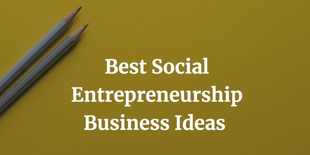 best social entrepreneurship business ideas