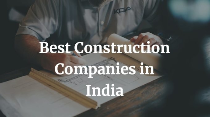 best construction companies in India