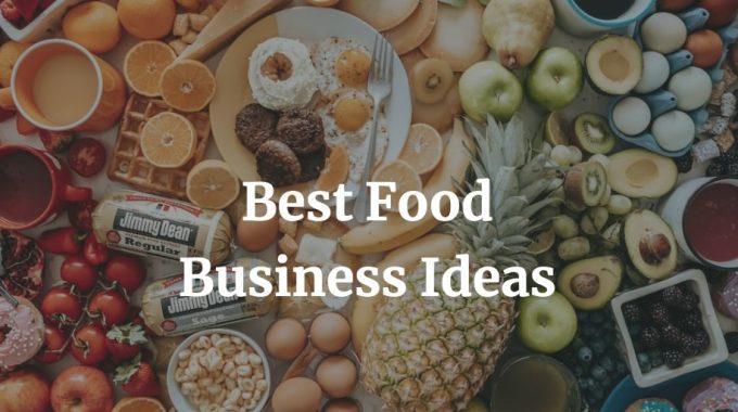 here is a list of the best food business ideas