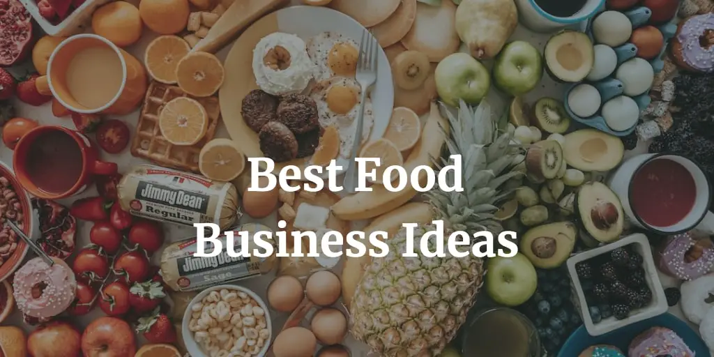 Best 55 Food Business Ideas with Low Investment